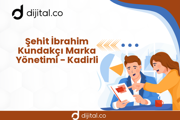 Şehit İbrahim Kundakçı Marka Yönetimi - Kadirli