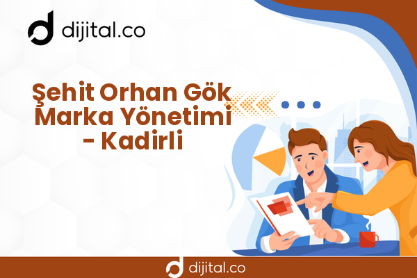 Şehit Orhan Gök Marka Yönetimi - Kadirli