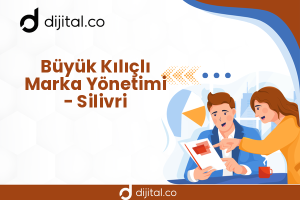 Büyük Kılıçlı Marka Yönetimi - Silivri