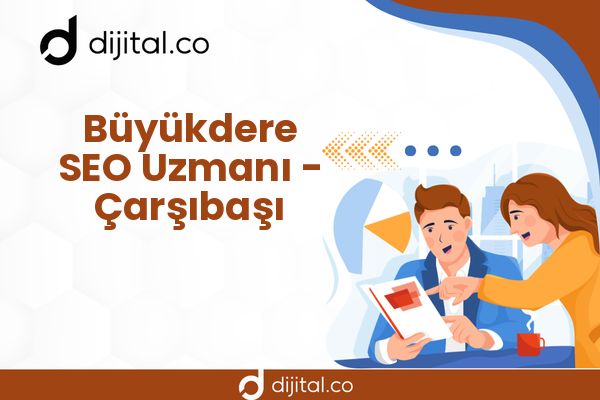 Büyükdere SEO Uzmanı - Çarşıbaşı