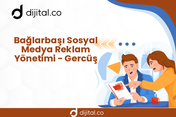 Bağlarbaşı Sosyal Medya Reklam Yönetimi - Gercüş
