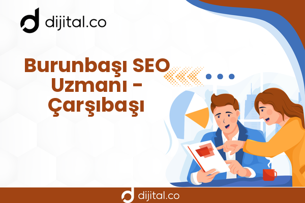 Burunbaşı SEO Uzmanı - Çarşıbaşı