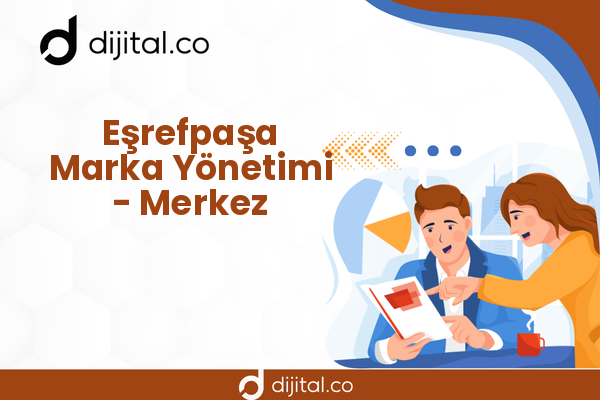 Eşrefpaşa Marka Yönetimi - Merkez