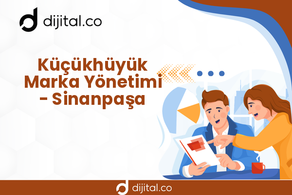 Küçükhüyük Marka Yönetimi - Sinanpaşa