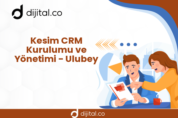 Kesim CRM Kurulumu ve Yönetimi - Ulubey